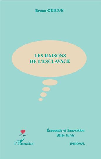 Couverture du livre « Les raisons de l'esclavage » de Bruno Guigue aux éditions L'harmattan