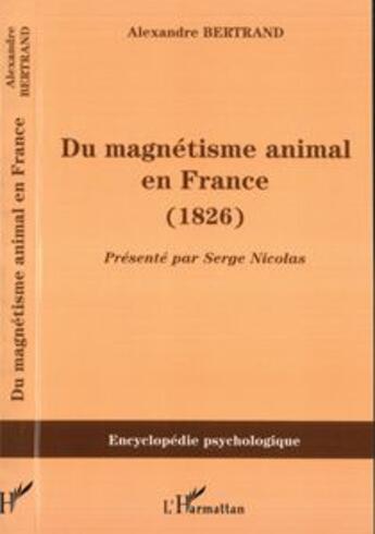 Couverture du livre « Du magnétisme animal en France (1826) » de Alexandre Bertrand aux éditions L'harmattan