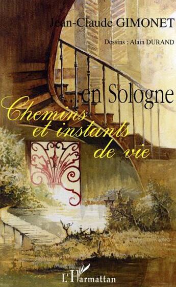 Couverture du livre « En Sologne Chemins et instants de vie » de Jean-Claude Gimonet aux éditions L'harmattan