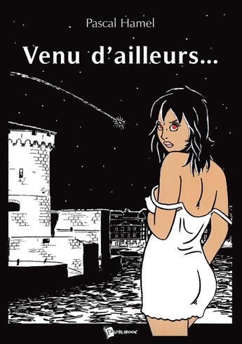 Couverture du livre « Venu d'ailleurs... » de Pascal Hamel aux éditions Publibook