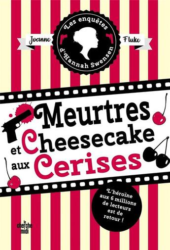 Couverture du livre « Les enquêtes d'Hannah Swensen Tome 7 : meurtres et cheesecake aux cerises » de Joanne Fluke aux éditions Cherche Midi