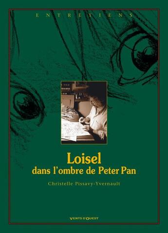 Couverture du livre « Loisel, dans l'ombre de Peter Pan » de Christelle Pissavy-Yvernault aux éditions Vents D'ouest