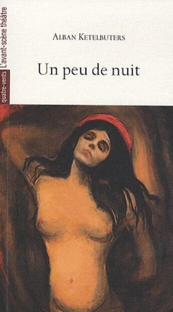 Couverture du livre « Un peu de nuit » de Alban Ketelbuters aux éditions Avant-scene Theatre