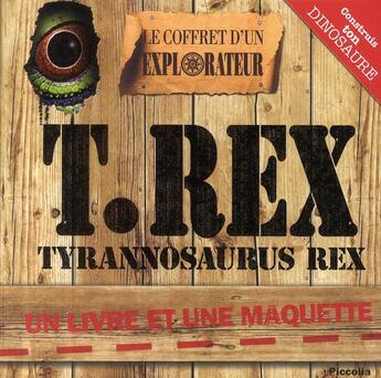 Couverture du livre « Le coffret d'un explorateur ; T.REX, tyrannosaurus REX » de  aux éditions Piccolia