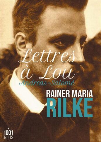 Couverture du livre « Lettres à Lou Andreas-Salomé » de Rainer Maria Rilke aux éditions Mille Et Une Nuits