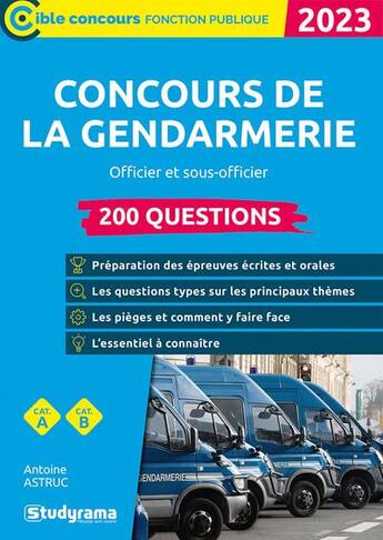 Couverture du livre « Concours de la gendarmerie : 200 questions ; catégories A et B (édition 2023) » de Antoine Astruc aux éditions Studyrama