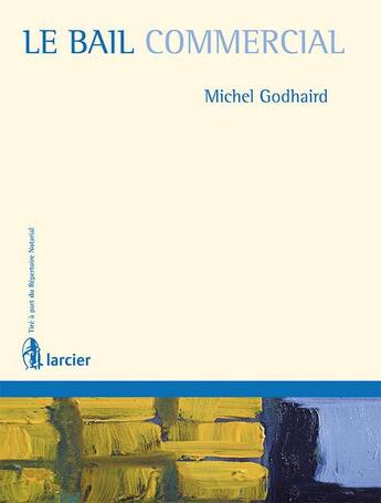 Couverture du livre « Bail commercial » de Godhaird Michel aux éditions Larcier