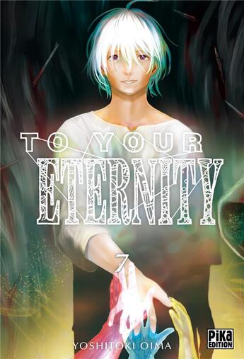 Couverture du livre « To your eternity Tome 7 » de Yoshitoki Oima aux éditions Pika