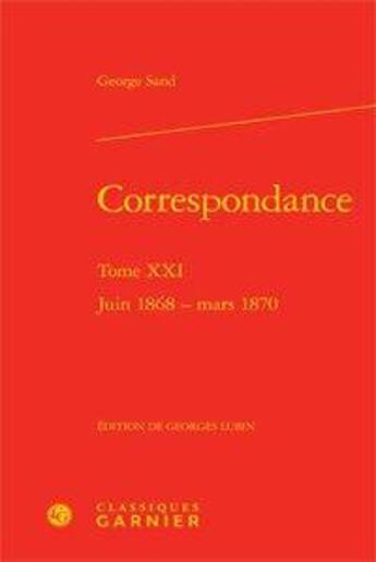 Couverture du livre « Correspondanceb t.21 ; juin 1868-mars 1870 » de George Sand aux éditions Classiques Garnier