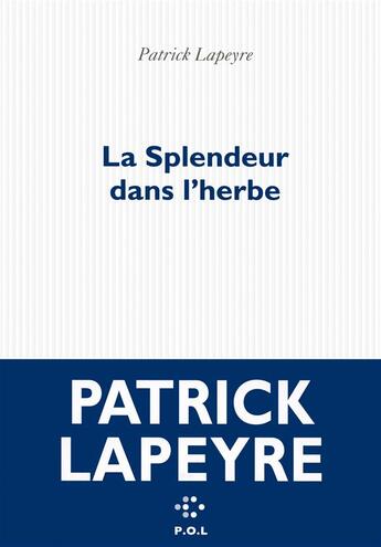 Couverture du livre « La splendeur dans l'herbe » de Patrick Lapeyre aux éditions P.o.l