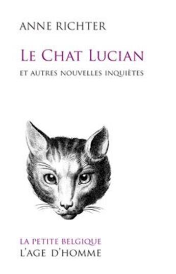 Couverture du livre « Le chat Lucian et autres nouvelles inquiètes » de Anne Richter aux éditions L'age D'homme