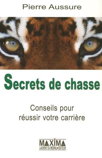 Couverture du livre « Secrets de chasse ; conseils pour réussir votre carrière » de Pierre Aussure aux éditions Maxima