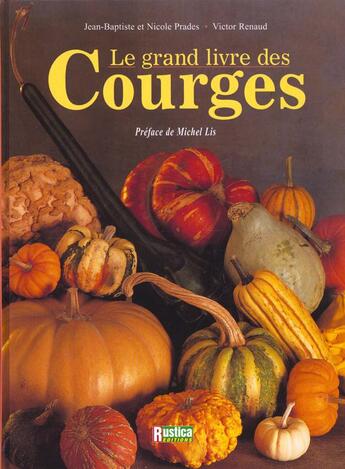 Couverture du livre « Grand livre des courges (le) » de Prades/Renaud aux éditions Rustica