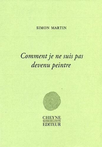 Couverture du livre « Comment je ne suis pas devenu peintre » de Simon Martin aux éditions Cheyne