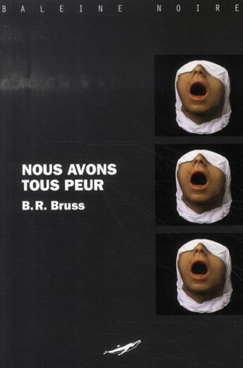 Couverture du livre « Nous avons tous peur » de B.R. Bruss aux éditions Baleine