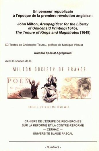 Couverture du livre « Un penseur républicain à l'époque de la première révolution anglaise ; John Milton ; areopagitica : for the liberty of unlicens'd printing (1645), the tenure of kings and magistrates (1649) » de Tournu Christophe aux éditions Pu De Clermont Ferrand