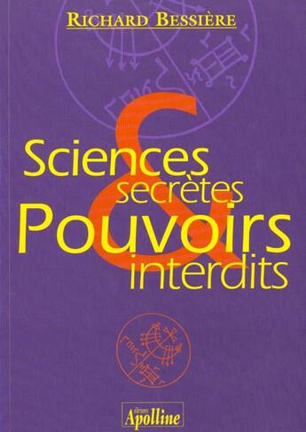 Couverture du livre « Sciences secretes et pouvoirs interdits » de Richard Bessiere aux éditions Apolline