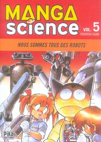 Couverture du livre « Manga science Tome 5 ; nous sommes tous des robots » de Yoshitoh Asari aux éditions Pika