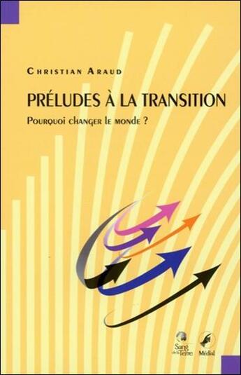 Couverture du livre « Préludes à la transition » de Christian Araud aux éditions Sang De La Terre