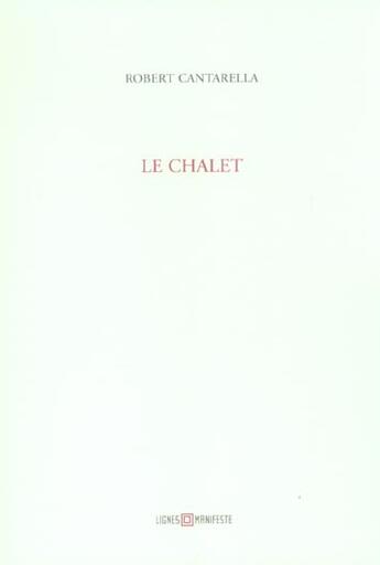 Couverture du livre « Chalet (le) » de Robert Cantarella aux éditions Leo Scheer