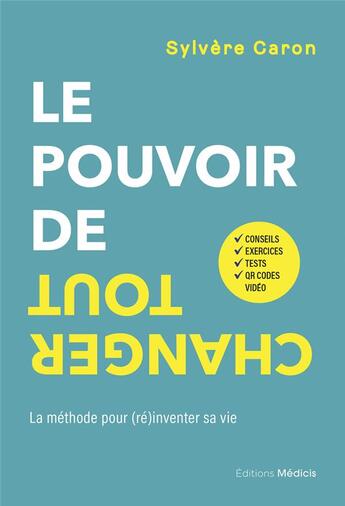 Couverture du livre « Le pouvoir de tout changer - la methode pour (re)inventer sa vie » de Caron Sylvere aux éditions Medicis