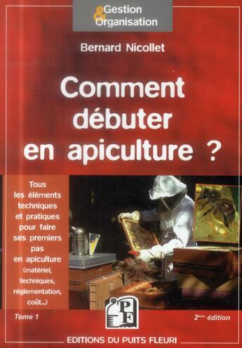 Couverture du livre « Comment débuter en apiculture t.1 (2e édition) » de Bernard Nicollet aux éditions Puits Fleuri