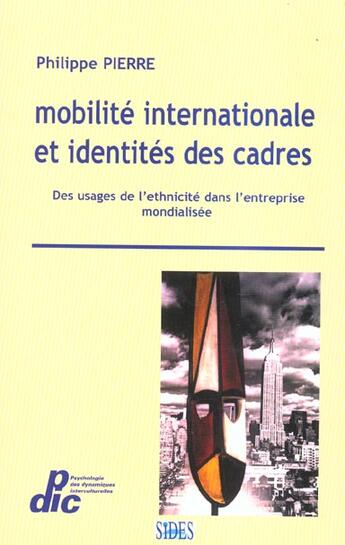 Couverture du livre « Mobilite internationale et identites des cadres:usages de l'ethnicite dans l'entreprise mondialisee » de Philippe Pierre aux éditions Sides