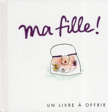 Couverture du livre « Ma fille » de Helen Exley aux éditions Exley