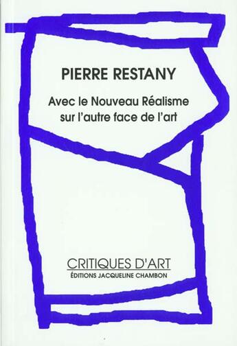 Couverture du livre « Avec le nouveau realisme, sur l'autre face de l'art » de Pierre Restany aux éditions Jacqueline Chambon