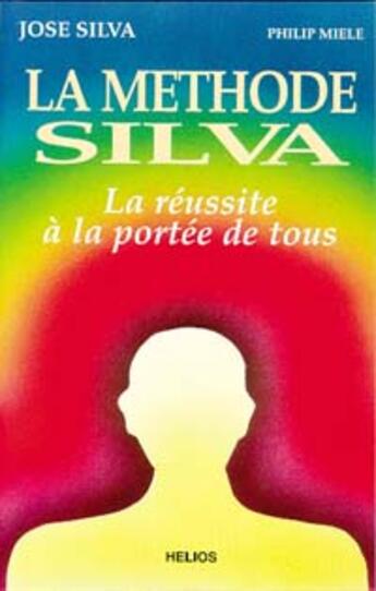 Couverture du livre « La méthode Silva : la réussite à la portée de tous » de Jose Silva et Philip Miel aux éditions Sum