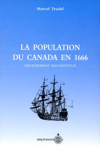 Couverture du livre « La population du Canada en 1666 ; recensement reconstitué » de Marcel Trudel aux éditions Septentrion