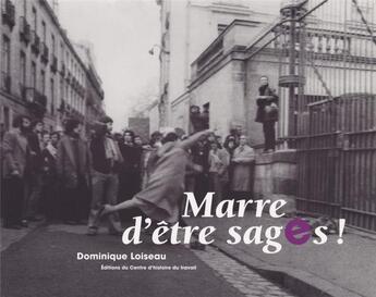 Couverture du livre « Marre d'être sages ! » de Loiiseau Dominique aux éditions Centre D'histoire Du Travail