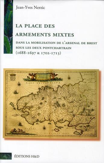 Couverture du livre « La place des armements mixtes ; dans la mobilisation de l'arsenal de Brest sous les deux pontchartrain (1688-1697 & 1702-1713) » de Jean-Yves Nerzic aux éditions H&d