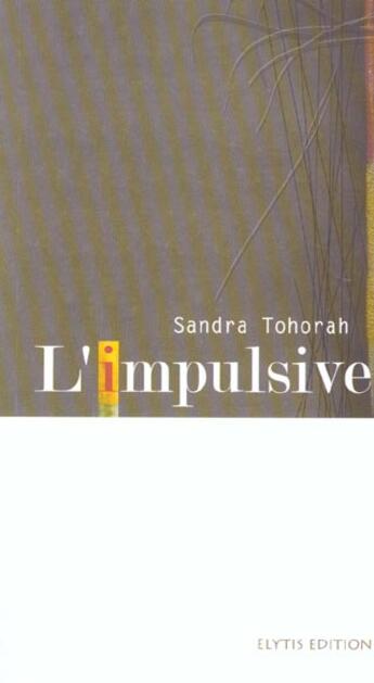 Couverture du livre « L'impulsive » de Sandra Tohorah aux éditions Elytis