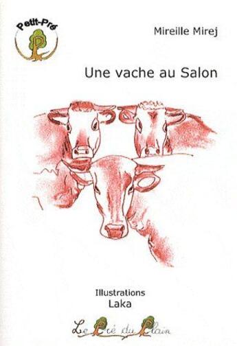 Couverture du livre « Une vache au salon » de Mireille Mirej et Laka aux éditions Le Pre Du Plain