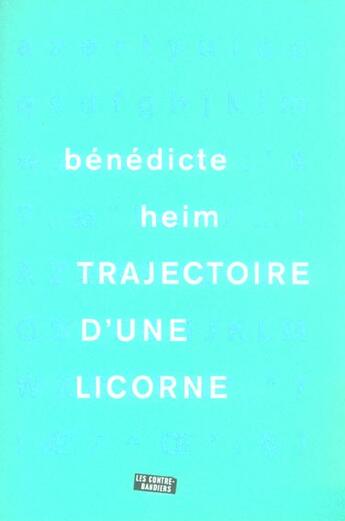 Couverture du livre « Trajectoire d'une licorne » de Benedicte Heim aux éditions Contrebandiers