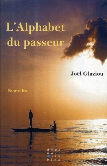 Couverture du livre « L'alphabet du passeur » de Joel Glaziou aux éditions D'un Noir Si Bleu
