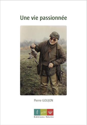 Couverture du livre « Une vie passionnee » de Pierre Goujon aux éditions Editions Recits