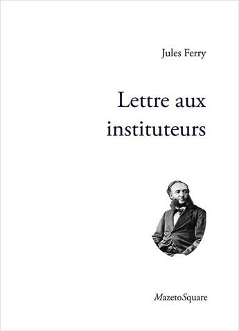 Couverture du livre « Lettre aux instituteurs » de Jules Ferry aux éditions Mazeto Square