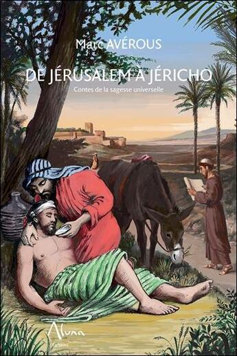 Couverture du livre « De Jérusalem à Jéricho ; contes de la sagesse universelle » de Marc Averous aux éditions Aluna