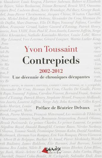 Couverture du livre « Contre-pieds ; 2002-2012, une décenie de chroniques décapantes » de Yvon Toussaint aux éditions Genese