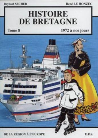 Couverture du livre « Histoire de Bretagne t.8 ; 1972 à nos jours, de la région à l'Europe » de Reynald Secher et Rene Le Honzec aux éditions Reynald Secher