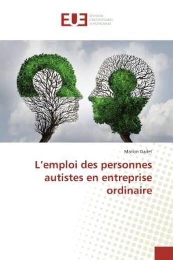 Couverture du livre « L'emploi des personnes autistes en entreprise ordinaire » de Marion Gailet aux éditions Editions Universitaires Europeennes