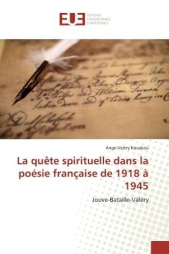 Couverture du livre « La quete spirituelle dans la poesie francaise de 1918 a 1945 - jouve-bataille-valery » de Kouakou Ange-Valery aux éditions Editions Universitaires Europeennes