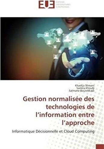 Couverture du livre « Gestion normalisée des technologies de l'information entre l'approche ; informatique décisionnelle et Cloud computing » de Samira Khoulji et Khadija Slimani et Salmane Bourekkadi aux éditions Editions Universitaires Europeennes