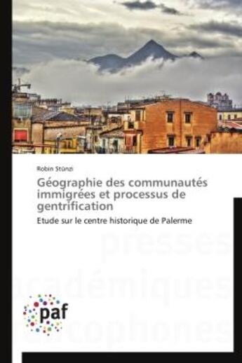 Couverture du livre « Géographie des communauté s'immigrées et processus de gentrification » de Robin Stunzi aux éditions Presses Academiques Francophones