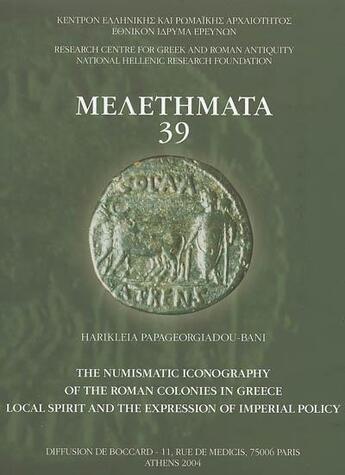 Couverture du livre « The numismatic iconography of the roman colonies in Greece local spirit and the expression of imperial policy » de Harikleia Papageorgiadou-Bani aux éditions National Hellenic Research Foundation