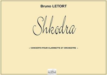 Couverture du livre « Shkodra - concerto pour clarinette et orchestre (conducteur) » de Bruno Letort aux éditions Delatour