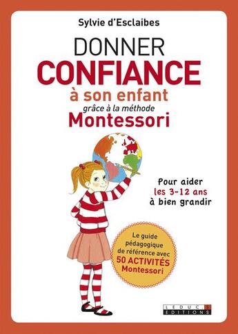 Couverture du livre « Donner confiance à son enfant grâce à la méthode Montessori ; pour aider les 3-12 ans à bien grandir » de Sylvie D' Esclaibes aux éditions Leduc