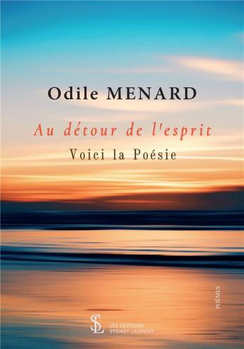 Couverture du livre « Au detour de l esprit - voici la poesie » de Odile Menard aux éditions Sydney Laurent